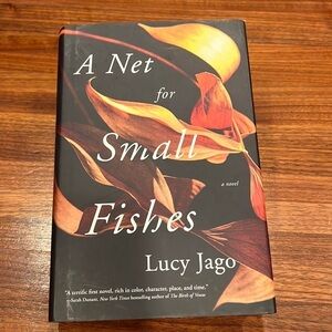 A Net for Small Fishes by  Lucy Jago - Hardcover